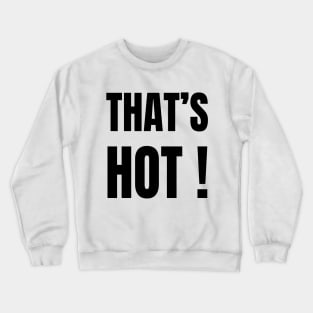 That's Hot ! Paris Hilton shirt Crewneck Sweatshirt